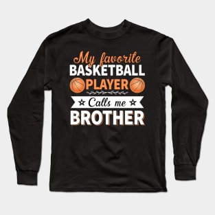 My Favorite Basketball Player Calls Me Brother Long Sleeve T-Shirt